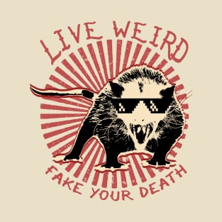 Vintage Live Weird Fake Your Death, Funny opossum quote T-Shirt