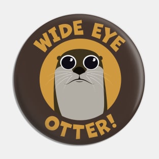 Wide Eye Otter! Pin