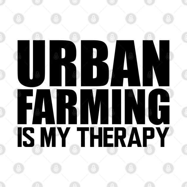 Urban farming is my therapy by KC Happy Shop