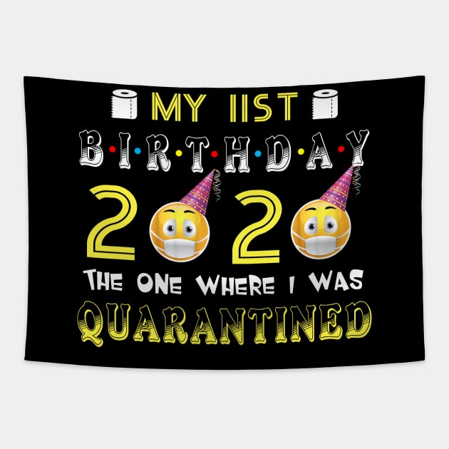 my 11st Birthday 2020 The One Where I Was Quarantined Funny Toilet Paper Tapestry by Jane Sky