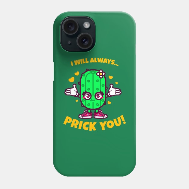 I Will Always Prick You! Phone Case by arigatodesigns