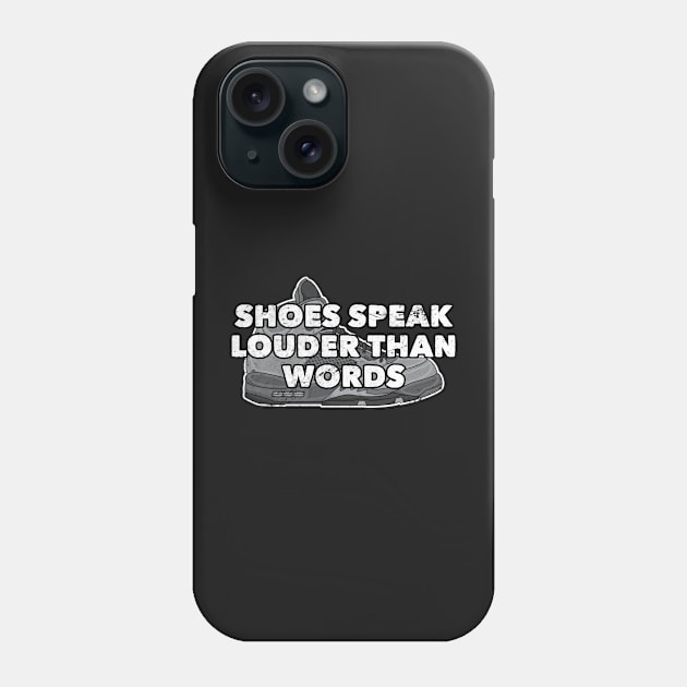 Shoes Speak Louder Than Words Distressed Sneakerhead Phone Case by markz66