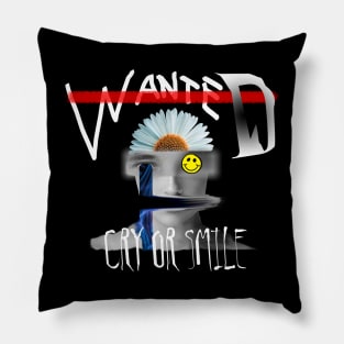 WANTED Cry or Smile Design Pillow