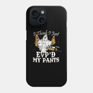 I Think I Just EVP'd My Pants Funny Ghost Hunting Phone Case