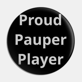 Proud Pauper Player | MTG Silver Font | Pin