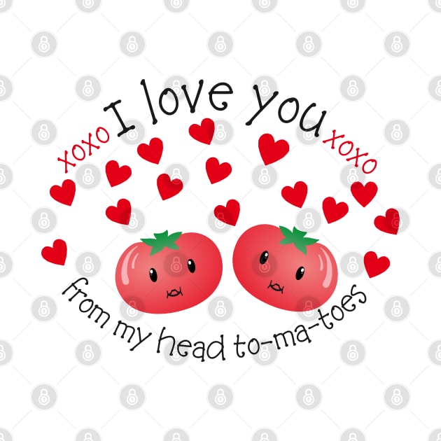 I Love you from my Head Tomatoes Pun Design by Pixels Pantry