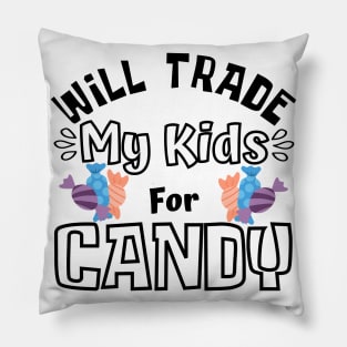 Will Trade My Kids For Candy. Funny Halloween Costume For Mom's. Pillow