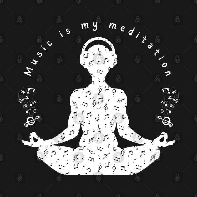 Music Is My Meditation by Daz Art & Designs