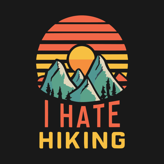 I hate hiking by Kingrocker Clothing