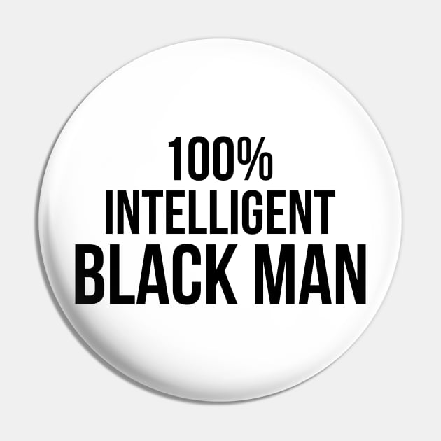 100% Intelligent Black Man Pin by UrbanLifeApparel