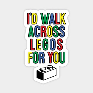 I'd Walk Across Blocks for you Magnet