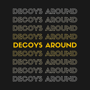 DECOYS AROUND t-shirt style T-Shirt