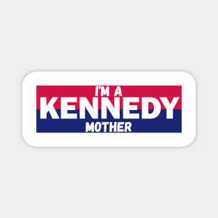 I'm a Kennedy mother Magnet