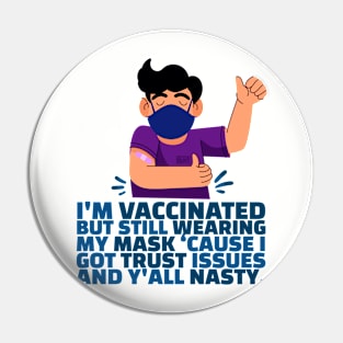 Men Funny Fully-Vaccinated Mask Trust Issues Nasty Sarcasm Pin