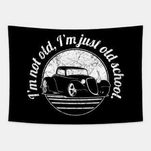 I’m Not Old, I’m Just Old School Funny Classic Hot Rod Car Tapestry