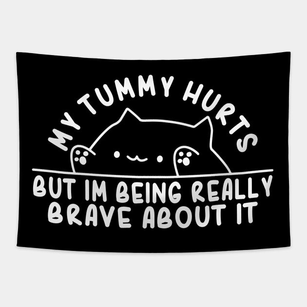 My Tummy Hurts But Im Being Really Brave About It Funny Cat Tapestry by Daytone