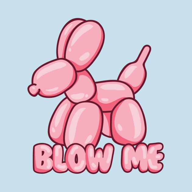 Blow Me Balloon Dog by Perpetual Brunch