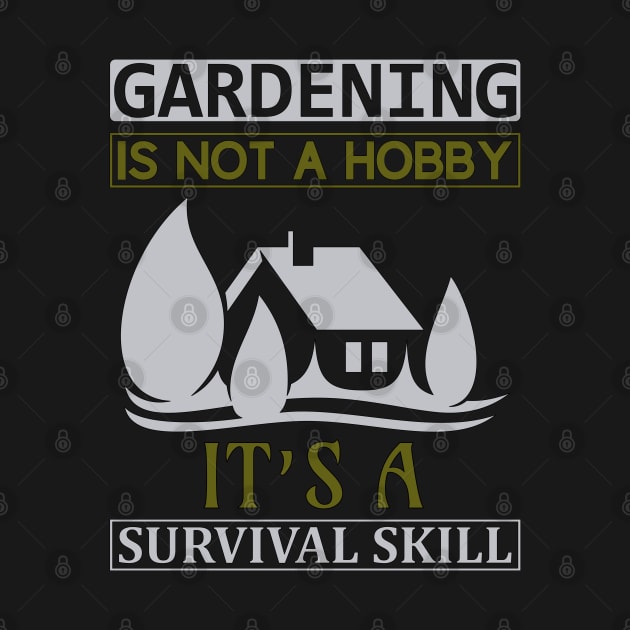 Gardening is not a hobby it's a survival skill by piksimp