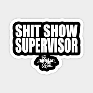 SHIT SHOW SUPERVISOR LV Magnet