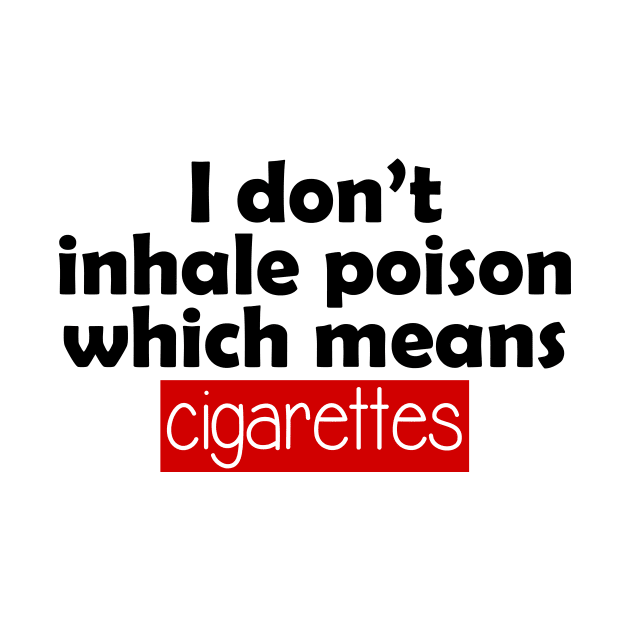 i don't inhale poison which means cigarettes by perfunctory