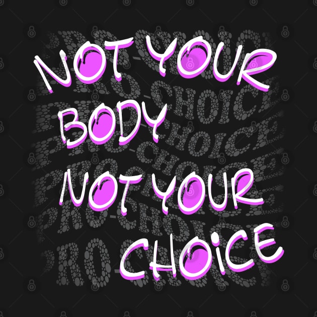 Not Your Body Not Your Choice by Sofiia Golovina