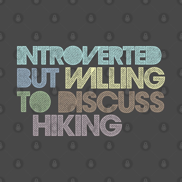 Introverted But Willing To Discuss Hiking by DankFutura