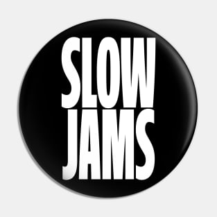 DEDICATED TO MY LOVERS OF SLOW JAMS Pin