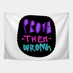 Prove them wrong Tapestry