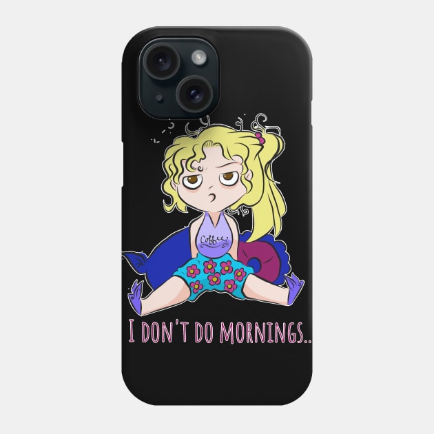 I don't do mornings Phone Case by Minx Haven