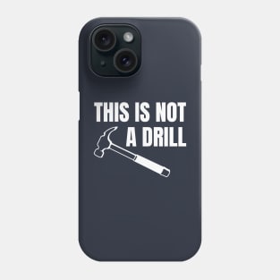 This is not a drill Phone Case