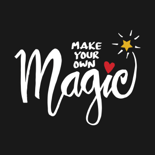 Make your own magic. Inspirational quote. T-Shirt