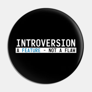 Introversion - A Feature, Not a Flaw Pin