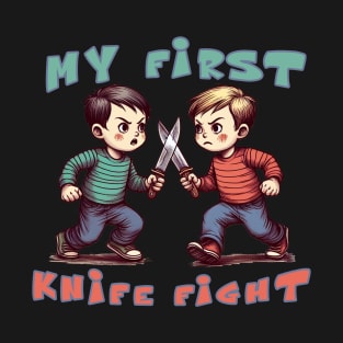 My First Knife Fight T-Shirt