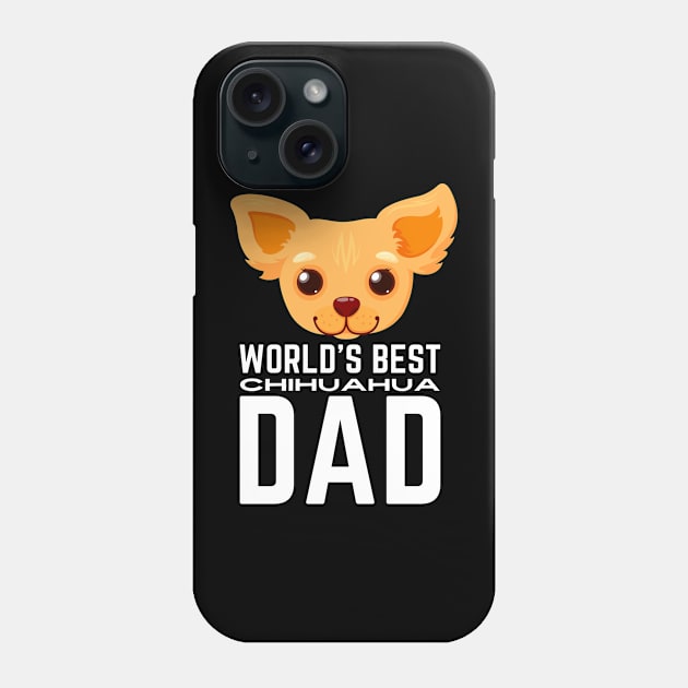 World's Best Chihuahua Dad Phone Case by Outfit Clothing