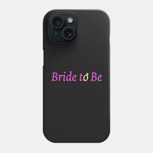 Bride to Be Phone Case