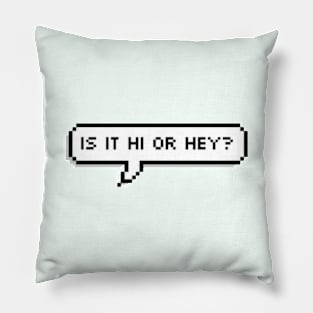 Is it HI or HEY? Pillow