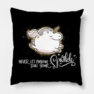 Never Let Anyone Dull Your Sparkle Pillow