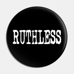 RUTHLESS Pin