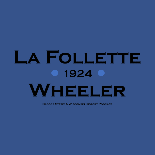 La Follette / Wheeler 1924 by BadgersStateHistoryPodcast