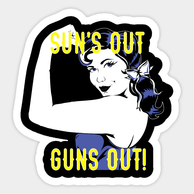 Suns Out Guns Out Rosie Shirt Suns Out Guns Out Sticker Teepublic Au