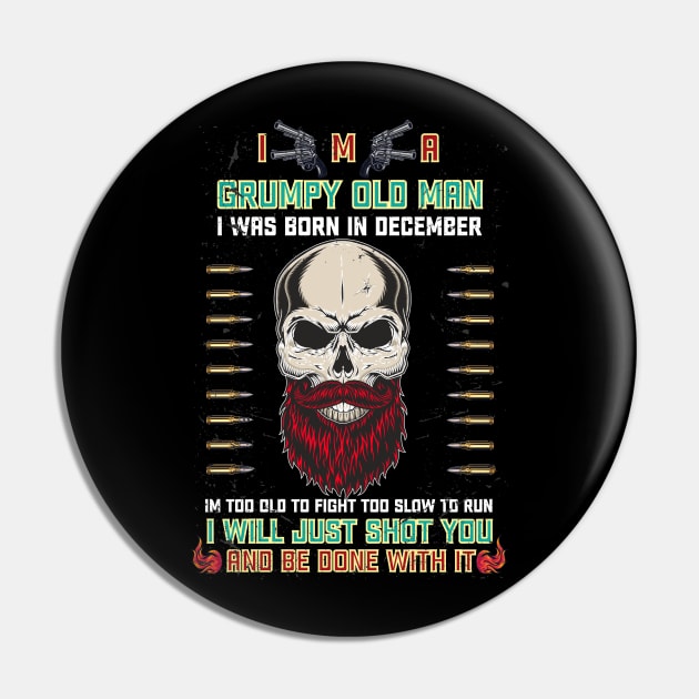 i'm a grumpy old man i was born in December birthday funny gift idea for grandpa T-Shirt Pin by Medtif