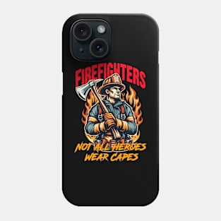 Firefighters - Not All Heroes Wear Capes Phone Case