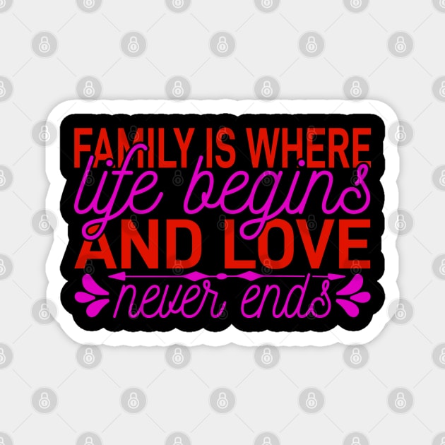 family is where life begins and love neuer ends Magnet by busines_night