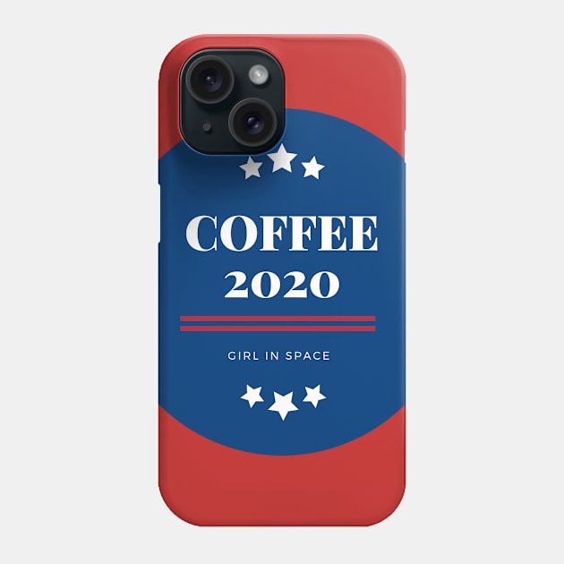 COFFEE 2020 Phone Case by Girl In Space Podcast