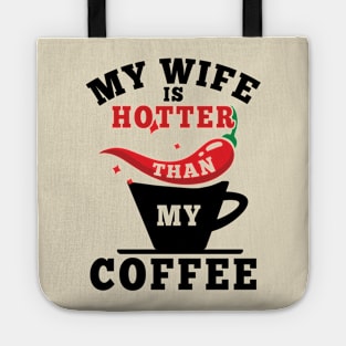 My Wife Is Hotter Than My Coffee Tote