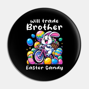 Will Trade Brother For Easter Candy I Egg Hunting Pin