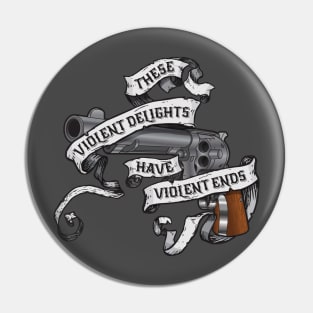 These violent delights Pin