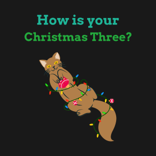 How Is Your Christmas Tree? Funny T-shirt T-Shirt