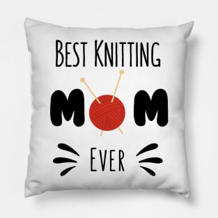 Best Knitting Mom Ever Pillow