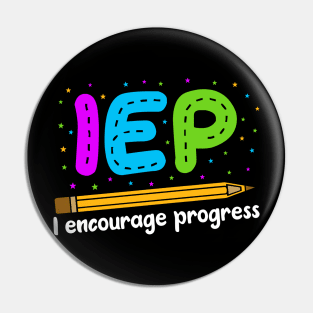 I Encourage Progress Shirt - Special Education Teacher Gifts Pin